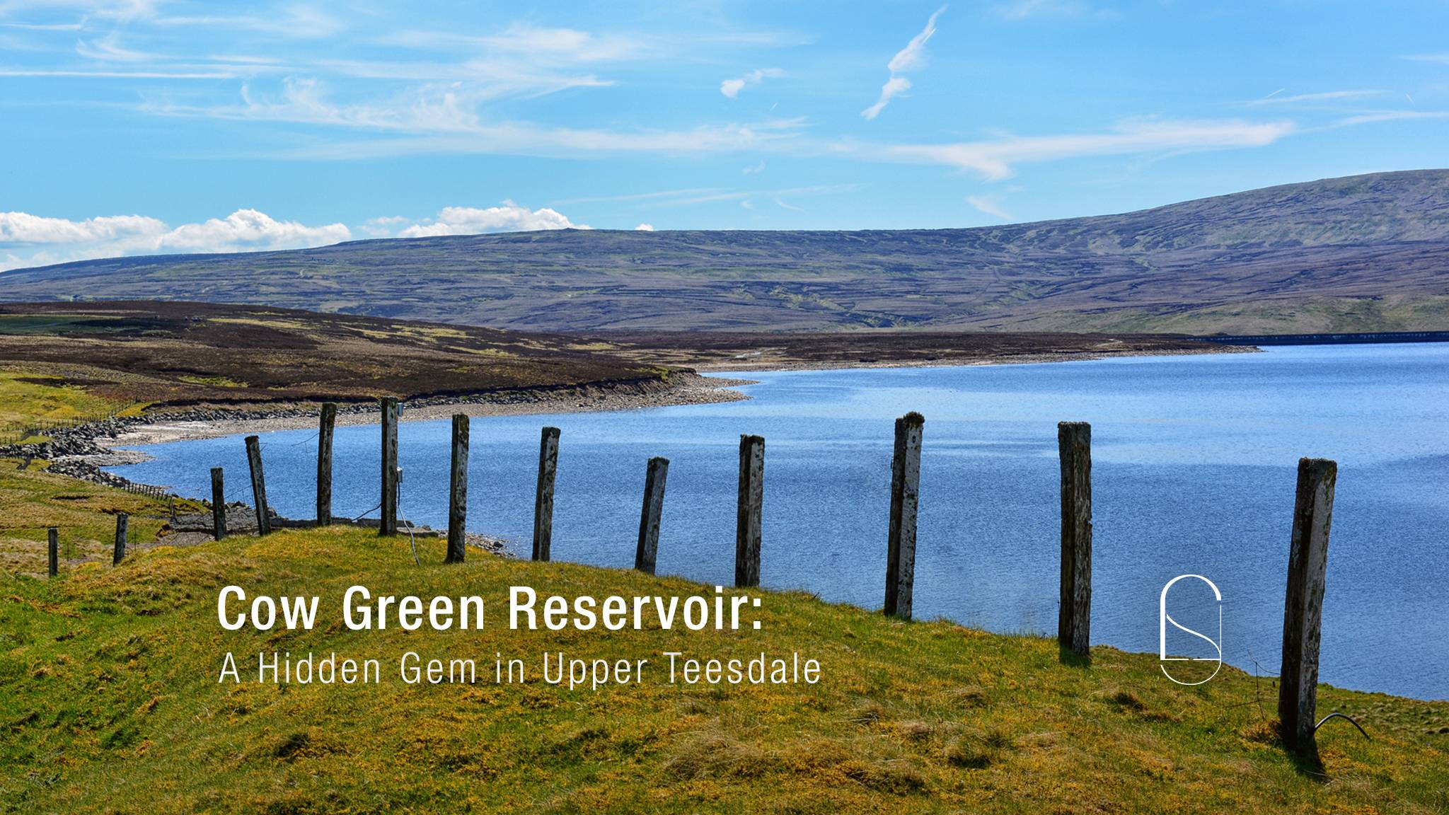 Cow Green Reservoir: A Hidden Gem in Upper Teesdale