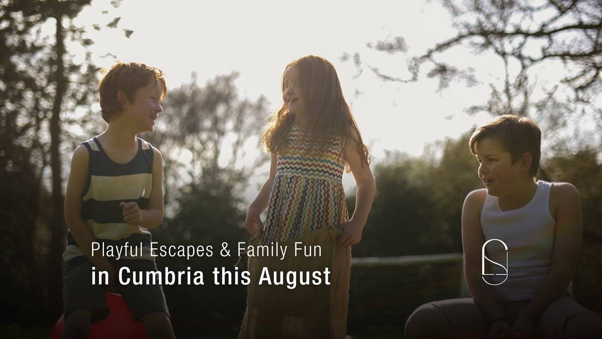 Playful Escapes & Family Fun in Cumbria this August